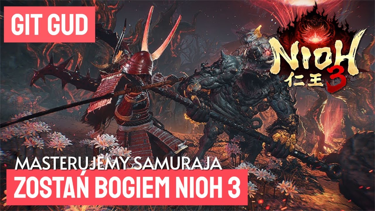 NIOH 3 - EXTRA - PORADNIK - ZOSTAŃ BOGIEM NIOH 3 - SAMURAJ!