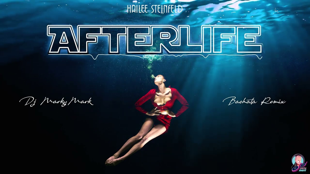 Hailee Steinfeld - Afterlife (Dj MarkyMark Bachata Remix)