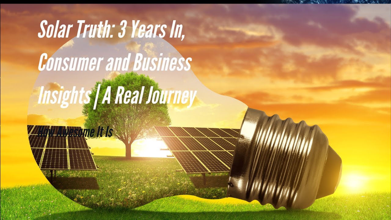 Solar Truth 3 Years In Consumer and Business Insights | A Real Journey