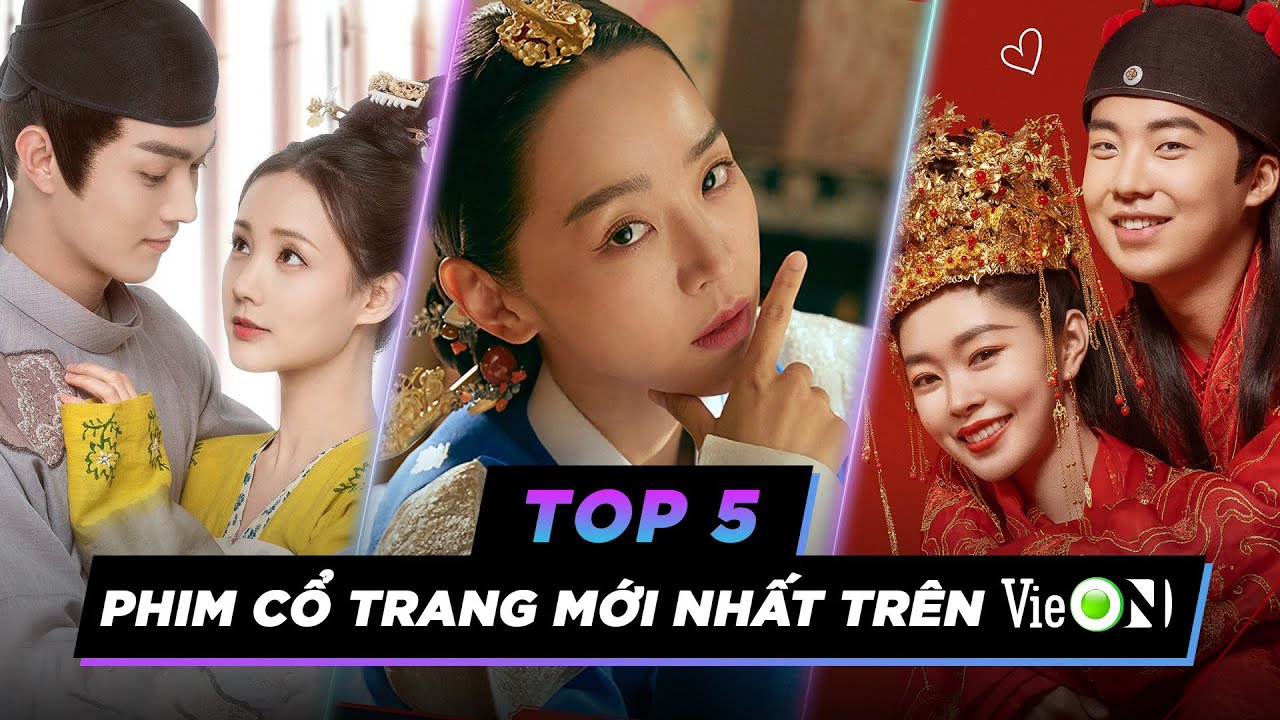 Top phim cổ trang được y&ecirc;u th&iacute;ch tr&ecirc;n VieON