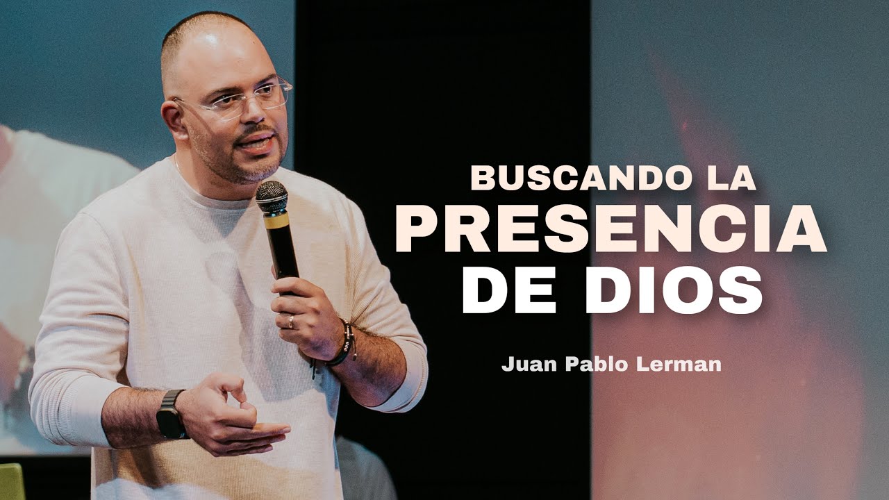 BUSCANDO LA PRESENCIA DE DIOS | Juan Pablo Lerman @Centrocristianobga