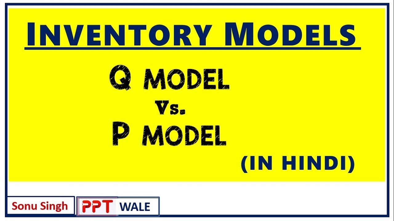 INVENTORY MODELS IN HINDI | FIXED ORDER QUANTITY & FIXED TIME PERIOD MODEL | Q vs P MODELS | ppt