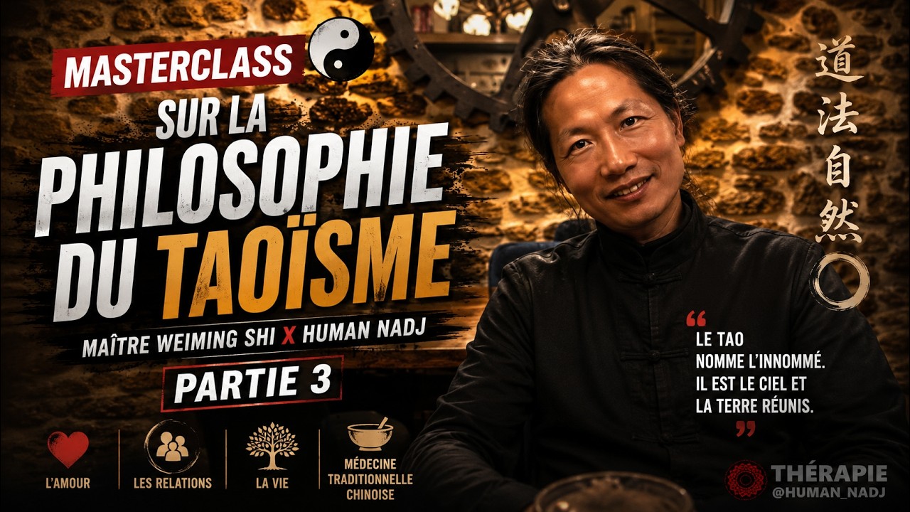 MASTERCLASS SUR LA PHILOSOPHIE DU TAOÏSME (PARTIE 3) - MAÎTRE WEIMING SHI X HUMAN NADJ☯️