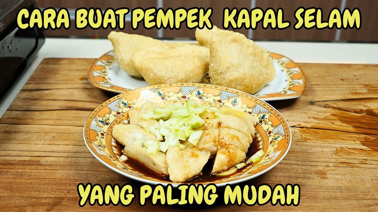 CARA BUAT PEMPEK KAPAL SELAM YANG PALING MUDAH
