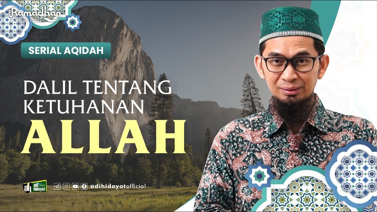 [ Serial Aqidah Eps. 4 ] Dalil tentang Ketuhanan Allah - Ustadz Adi Hidayat
