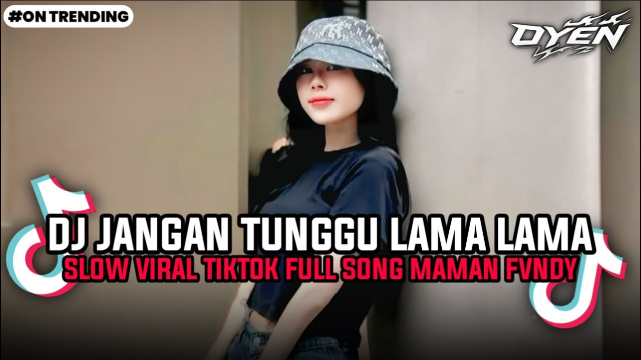 DJ JANGAN TUNGGU LAMA LAMA SLOW VIRAL TIKTOK FULL SONG MAMAN FVNDY 2025