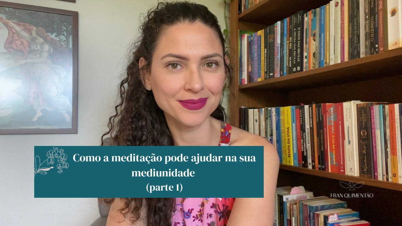 Como a meditação pode ajudar na sua mediunidade (parte 1)