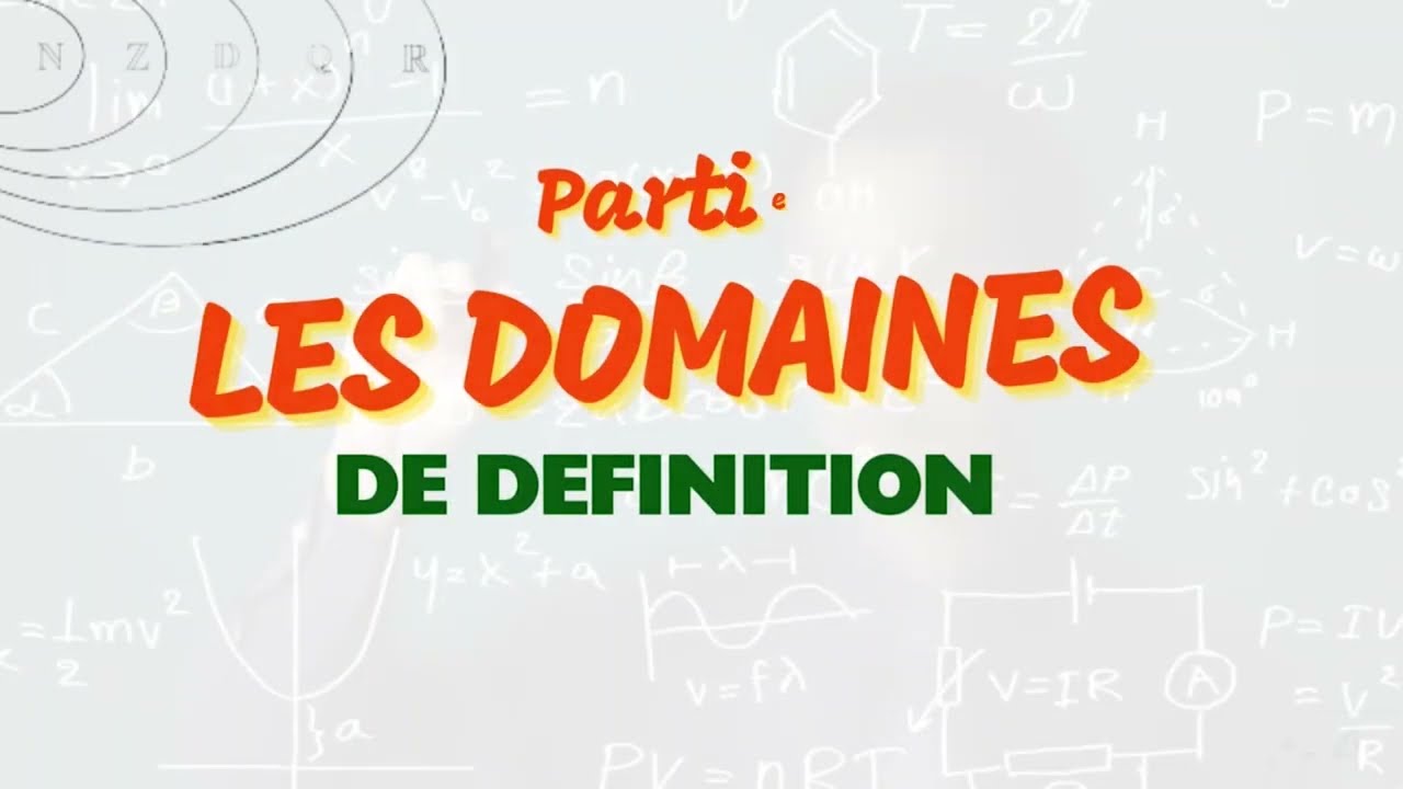 LES DOMAINES DE DEFINITION || PARTIE 2