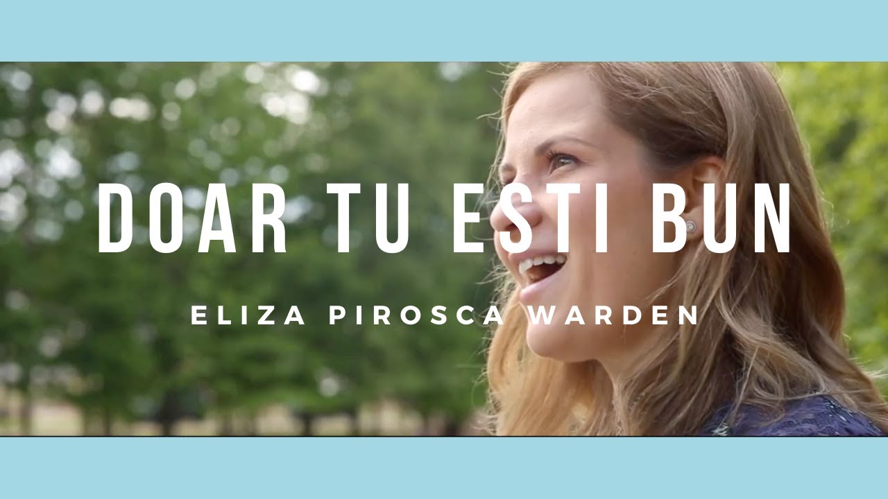 Doar Tu Esti Bun : Eliza Pirosca Warden - (Official Music Video)