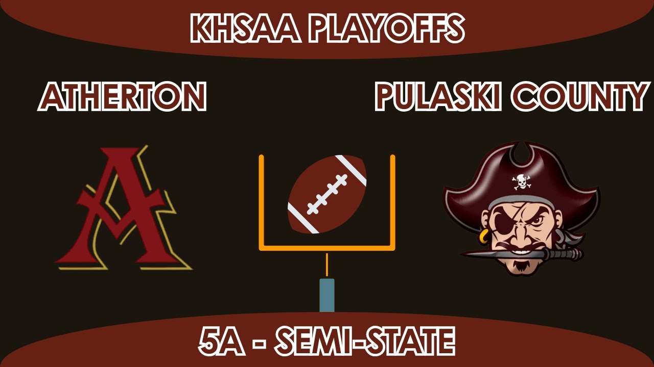 Atherton Ravens vs. Pulaski County Maroons | KHSAA 5A Playoffs Semi-State
