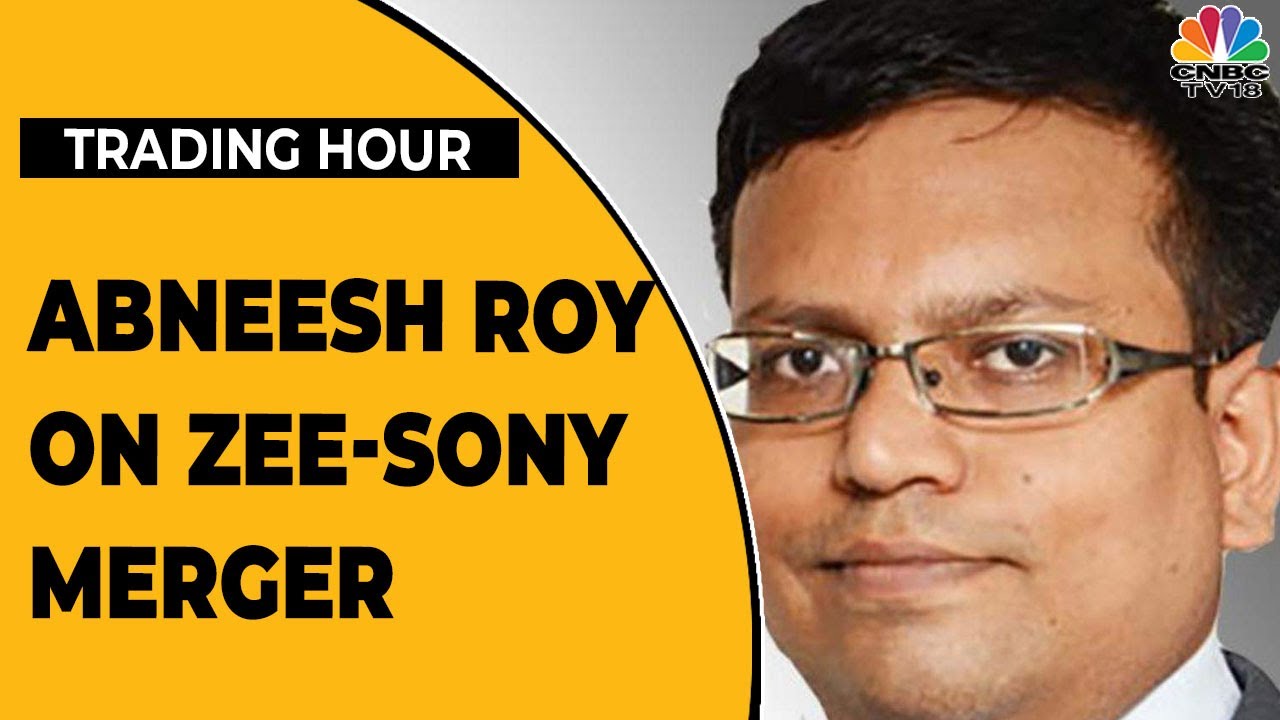Zee-Sony Meger: Abneesh Roy On Impact Of Competition Concerns On Merger | Trading Hour | CNBC-TV18