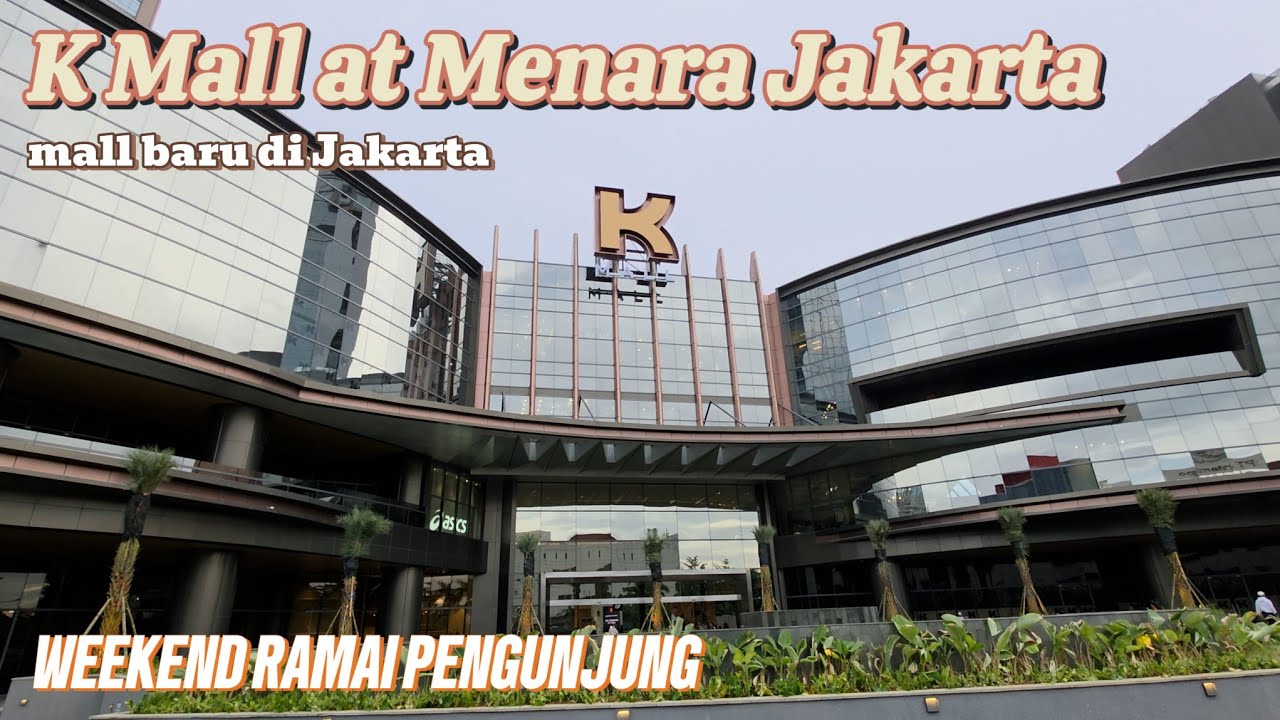 Mall Baru di Kemayoran Jakarta | K Mall at Menara Jakarta | Weekend Ramai Pengunjung berlibur disini