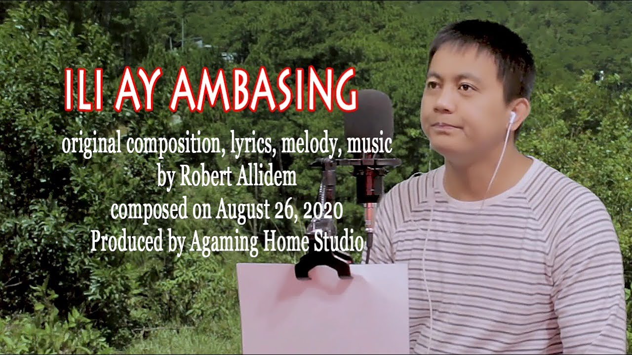 Ili Ay Ambasing - original song/composition by Robert Allidem