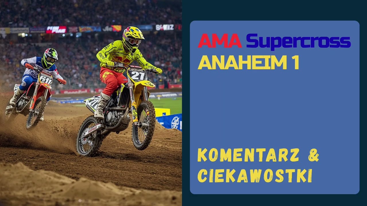 AMA Supercross 2026   Anaheim 1 -  Komentarz & Ciekawostki