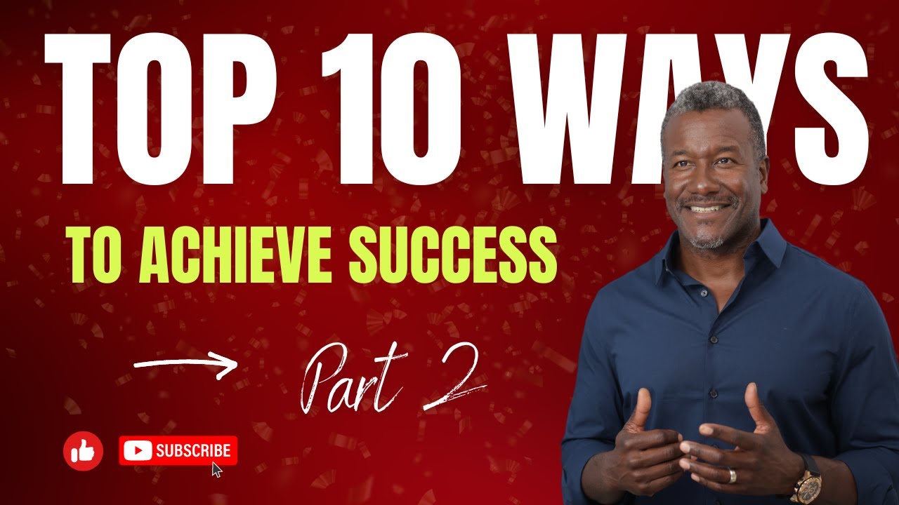 How to be successful - Top 10 Ways To Achieve Success - Part 2