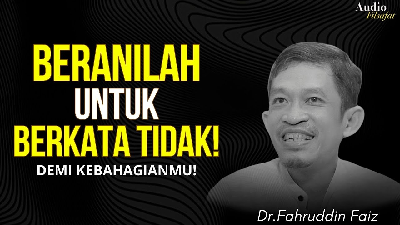 Beranilah Berkata Tidak Demi Kebahagiaanmu! | Ngaji Filsafat - Dr Fahruddin Faiz