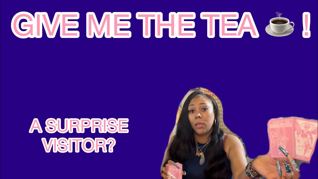 GIVE ME THE TEA ☕️! : A SURPRISE VISITOR IS ON THE WAY! AND SOMEONES BOUT TO FLY YOU OUT BOO!