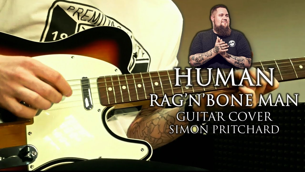 Human (RAG'N'BONE MAN) | Guitar Cover by Simon Pritchard