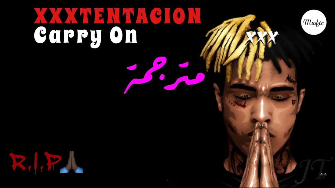 XXXTENTACION - Carry on ( مترجمة )