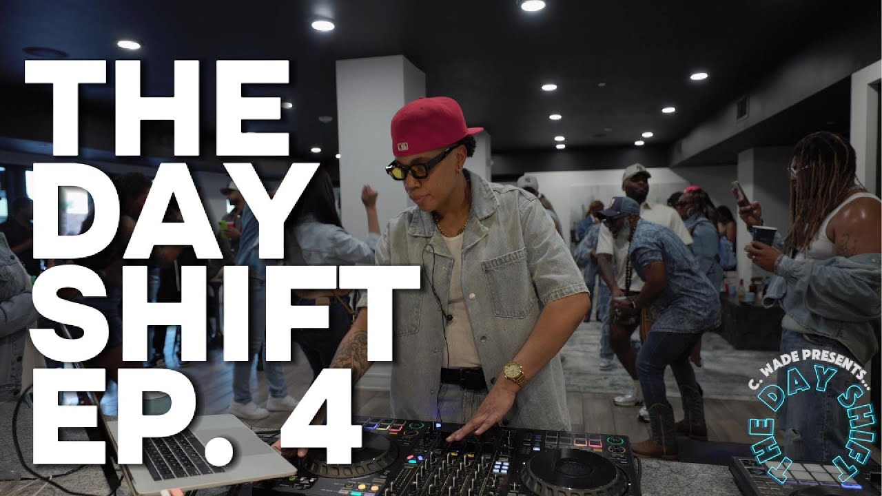The Day Shift Ep 4 - DJ C.Wade