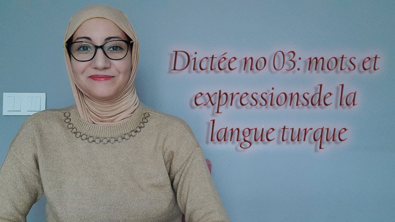 Leçon N64: dictée no 03: mots et expressions de la langue turque
