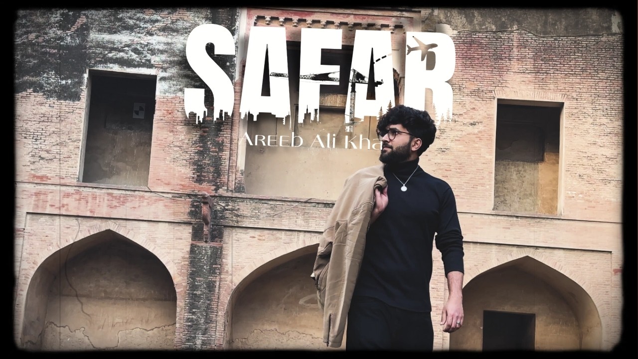 Safar &ndash; Areeb Ali Khan | Official Music Video | New Pakistani Song 2026