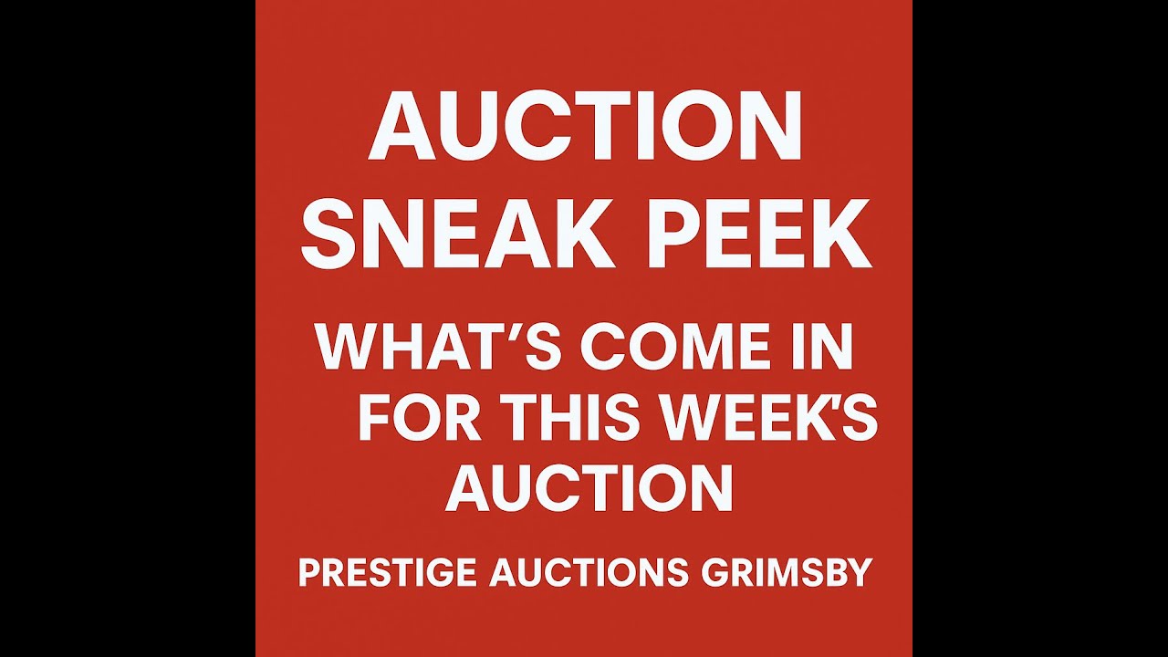 📦 This Week’s Auction Sneak Peek | Prestige Auctions Grimsby 🎥