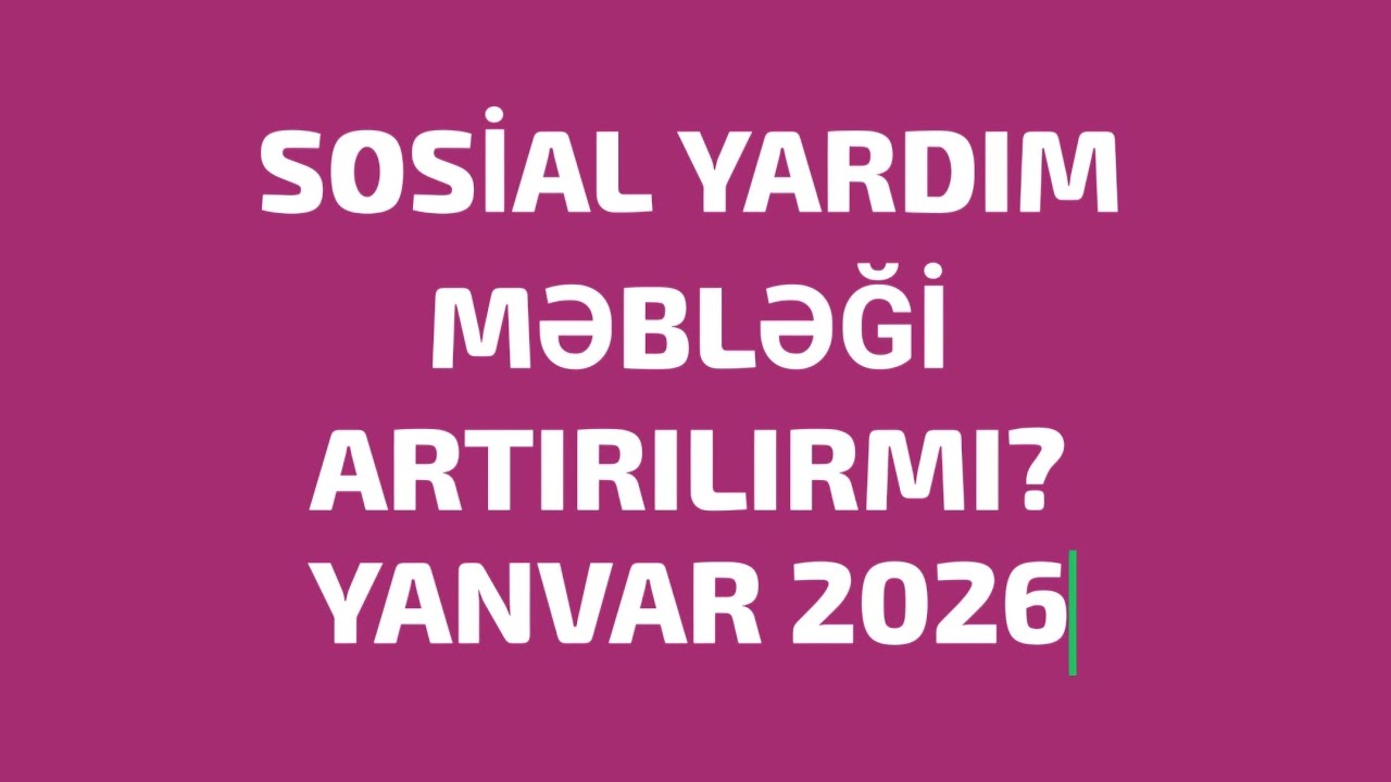 !!Təcili!! Sosial Yardım Məbləği Artırılır? ( Yanvar 2026 )