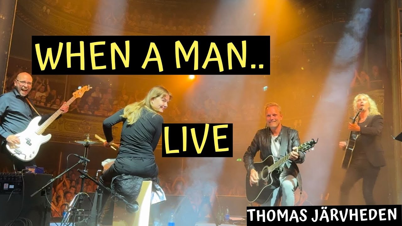 When a man or a woman.. LIVE - Thomas Järvheden