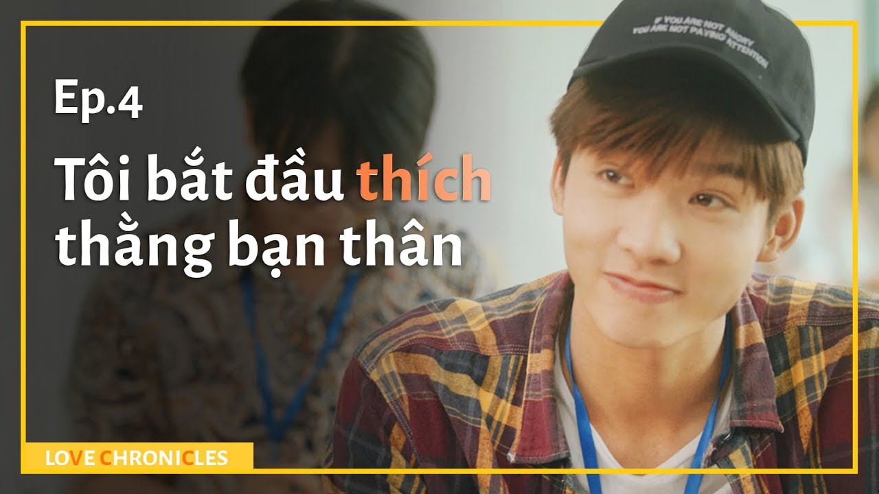 [ Love Chronicles ] - Tập 04 - Tôi lại bị đá