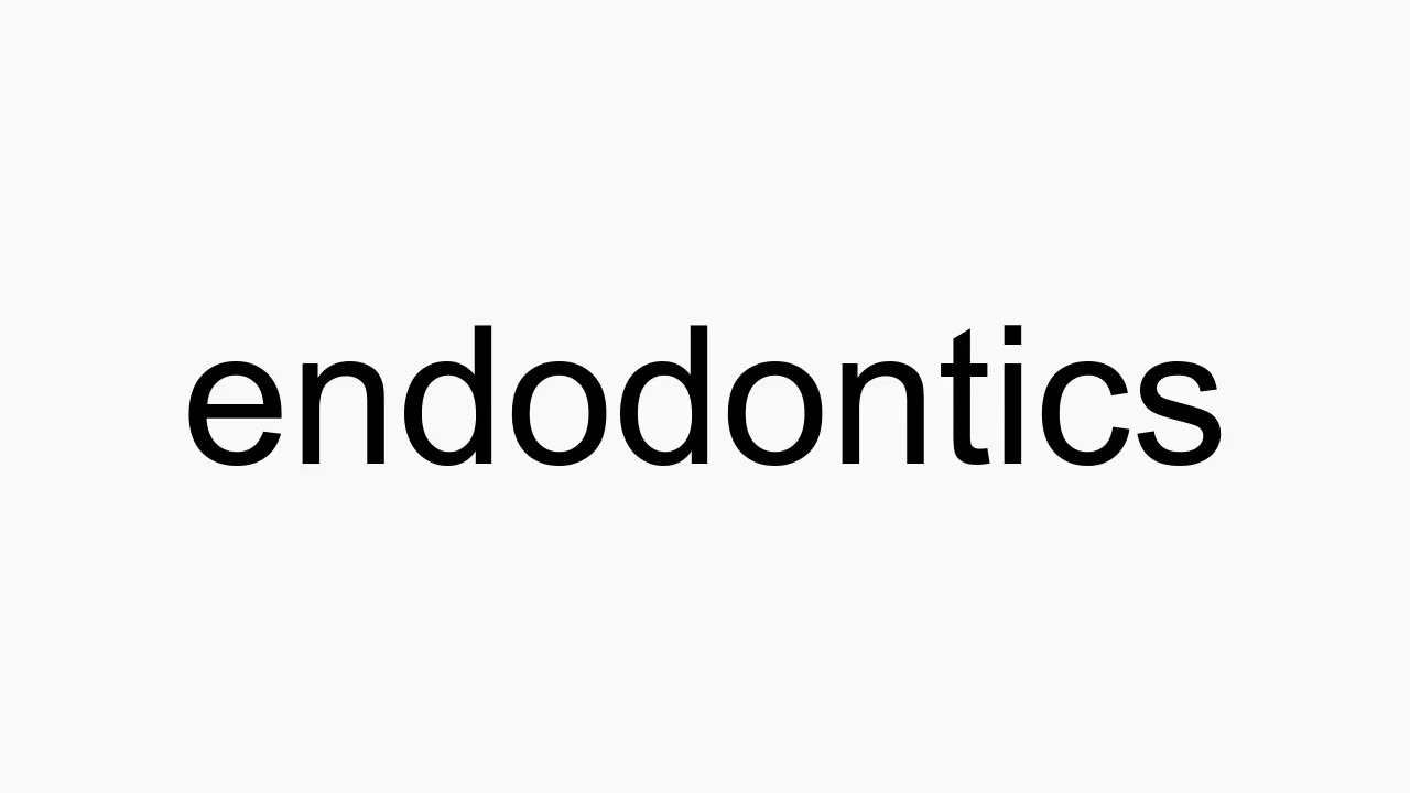 How to pronounce endodontics