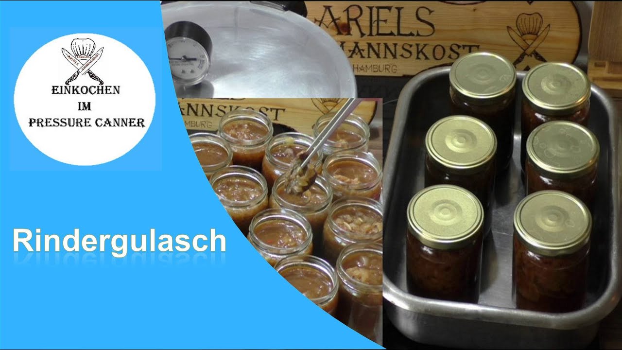 Einkochen im Pressure Canner heute mit ein  Rindergulasch, Hausmannskost,