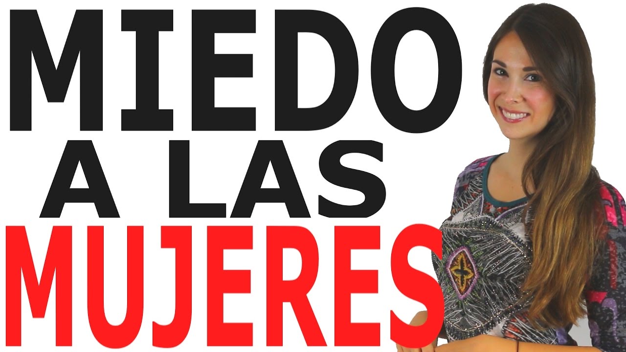 PERDER EL MIEDO A LAS MUJERES GUAPAS