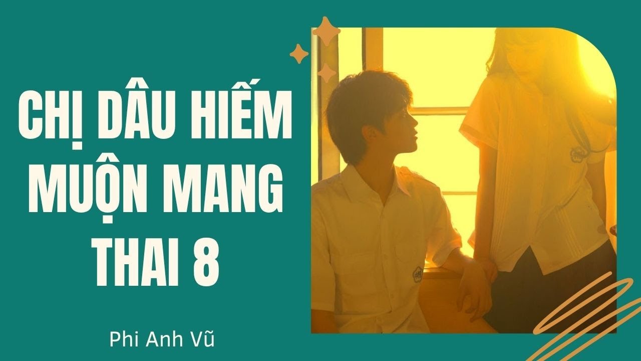 [Truyện Audio] Chị Dâu Hiếm Muộn Mang Thai 8 | Phi Anh Vũ