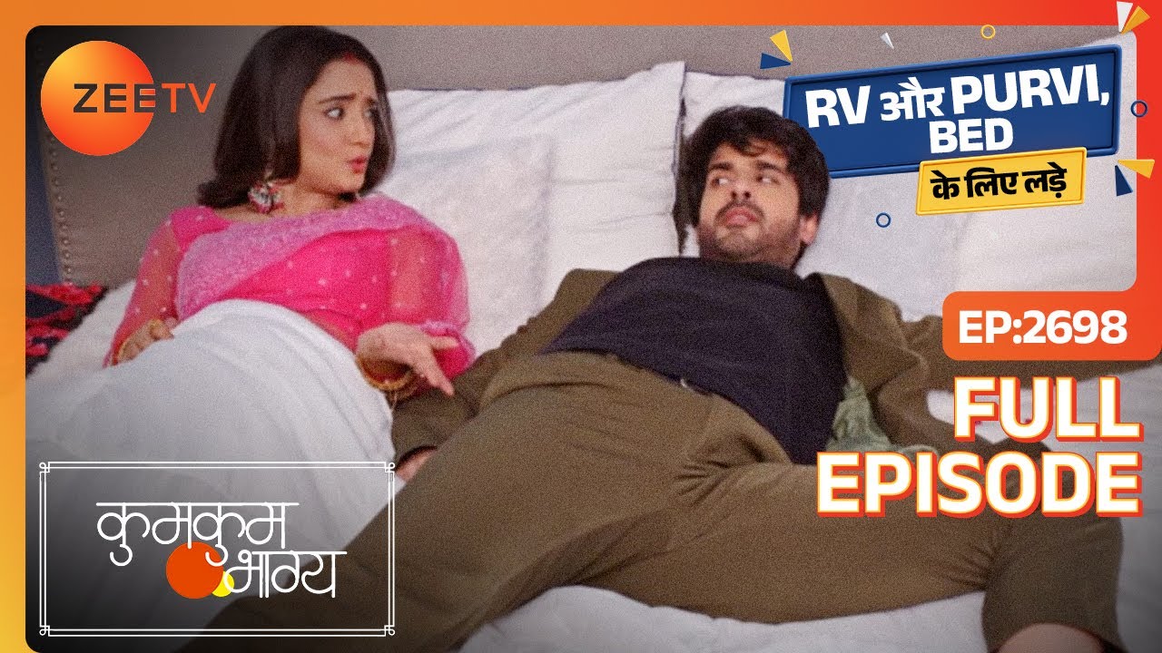 RV और Purvi, bed के लिए लड़े - Kumkum Bhagya - Full Episode 2698 - Zee Tv - 18 March 2024