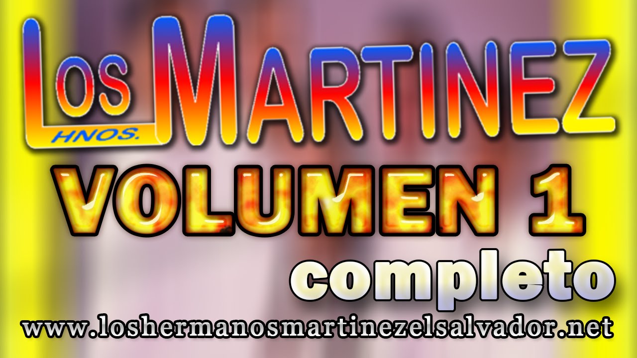 Los Hermanos Martinez de El Salvador Volumen 1 Completo