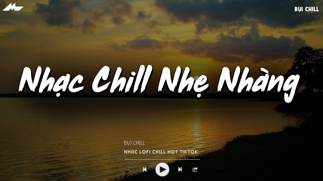 50 Năm Về Sau - BXH Nhạc Chill TikTok Triệu View - Nhạc Lofi Chill Buồn Nhẹ Nh&agrave;ng 2026