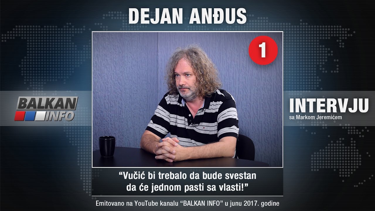 INTERVJU: Dejan Anđus - Vučić bi trebalo da bude svestan da će jednom pasti sa vlasti! (23.06.2017)