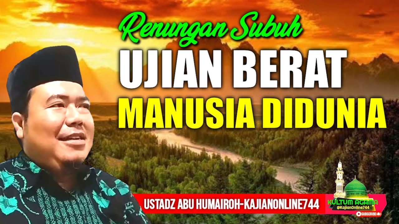 UJIAN MANUSIA DI DUNIA/USTADZ ABU HUMAIROH @Kultum Agama