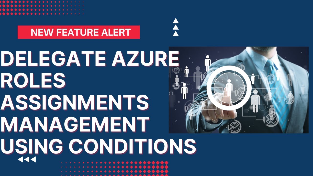 Delegate Azure Role Assignment Management Using Conditions