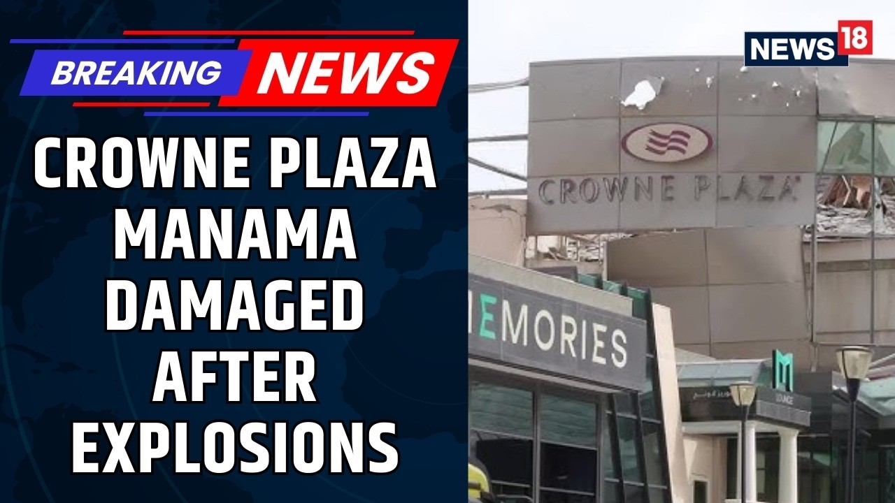 Crowne Plaza Hotel in Manama Damaged After Explosions Amid Escalating Gulf Tensions | News18