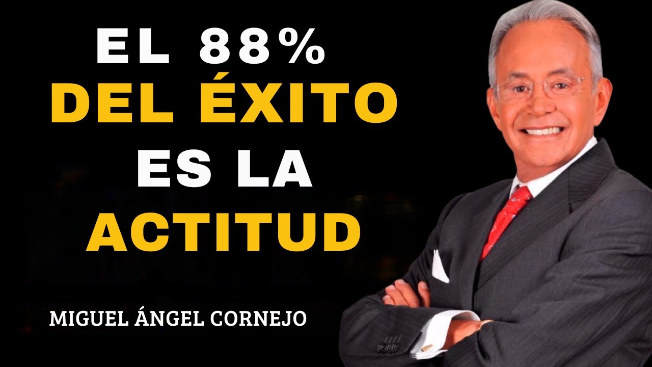 EL 88% DEL ÉXITO ES LA ACTITUD | Miguel Ángel Cornejo