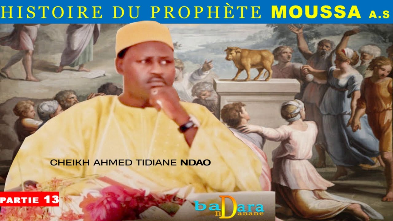 P13 Histoire du Prophète MOUSSA A.S PAR CHEIKH AHMED TIDIANE NDAO