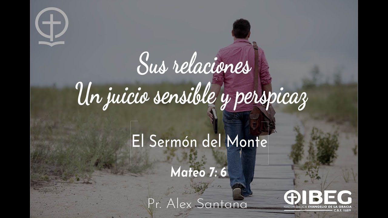 UN JUICIO SENSIBLE Y PERSPICAZ | Mat. 7:6  | Pr. Alex Santana