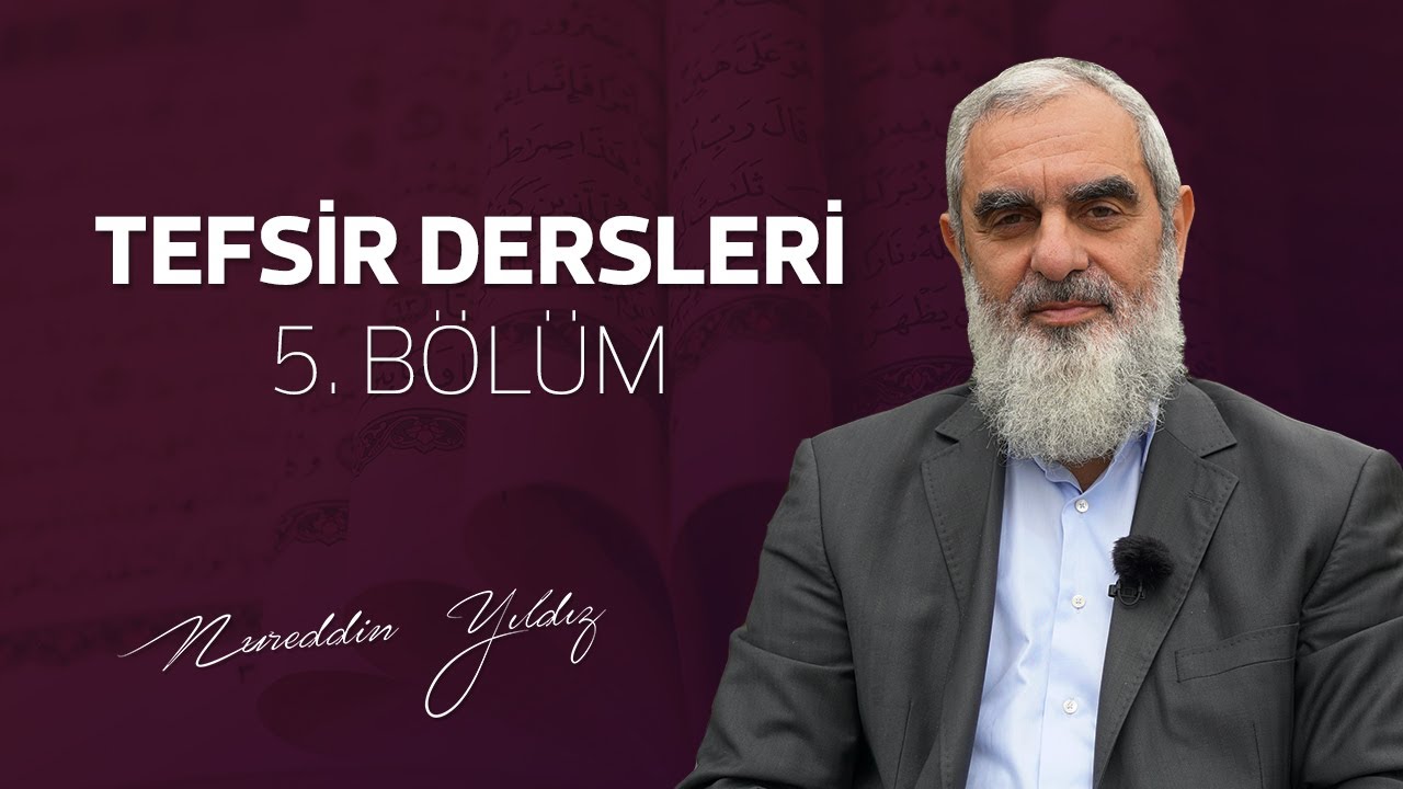 5) Tefsir Dersleri 5. Bölüm | Nureddin Yıldız - sosyaldoku.com