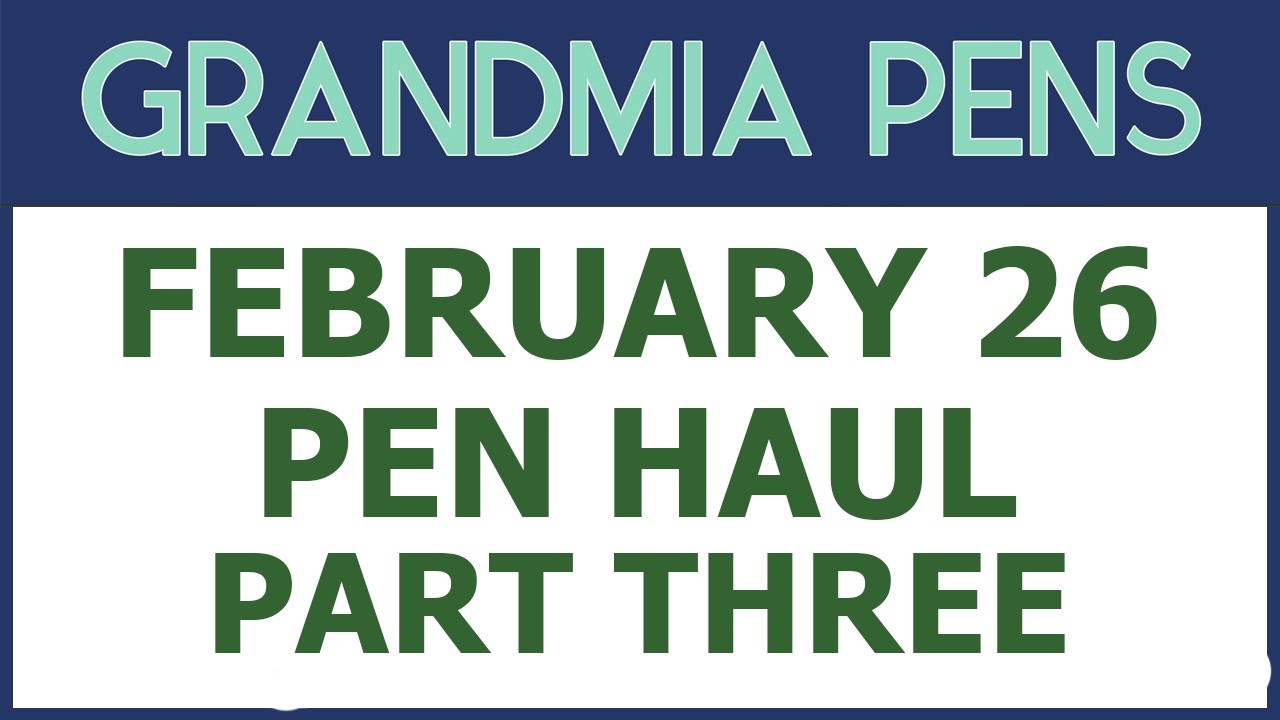 FEBRUARY 26 PEN HAUL - PART THREE -