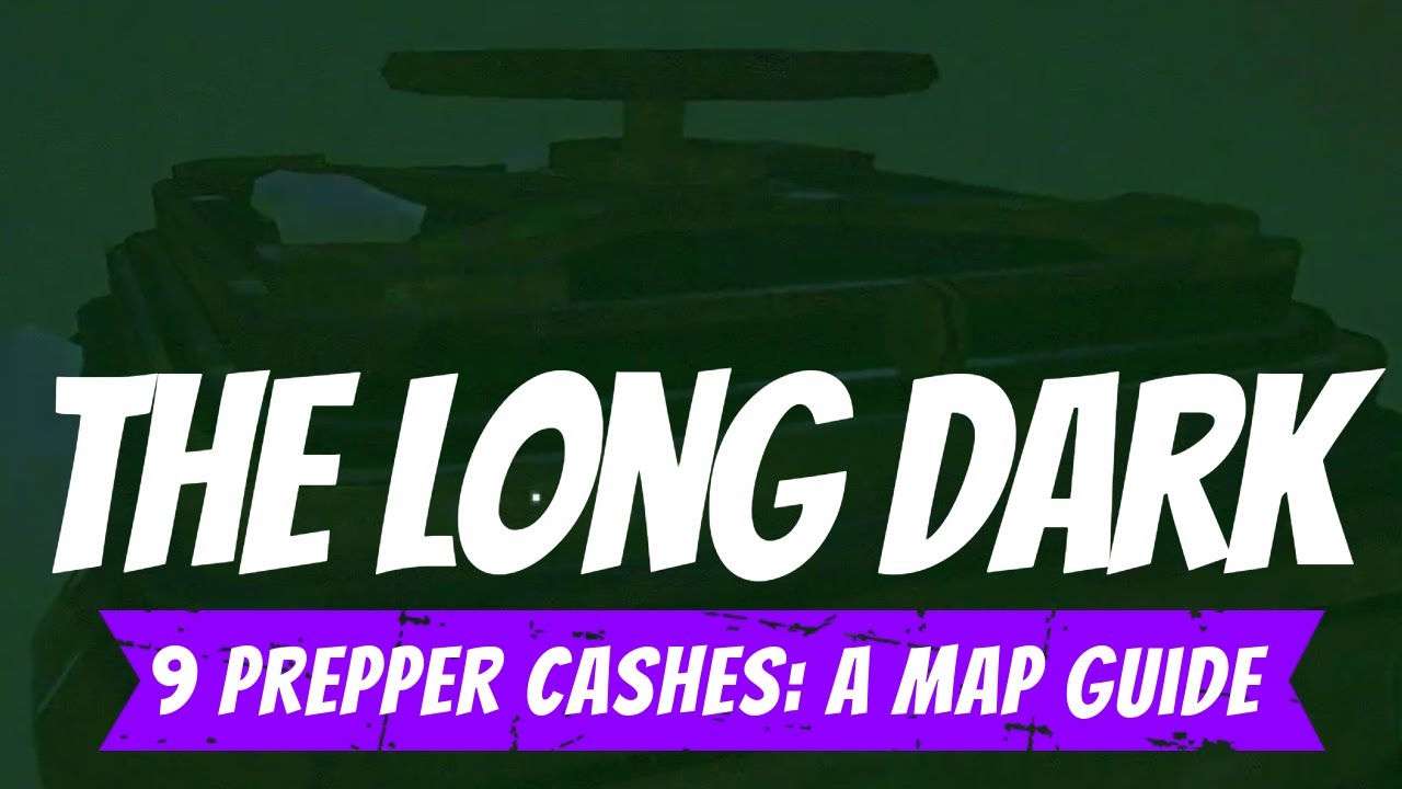 Long Dark ~ The 9 Prepper Cashes ~ A Map Guide