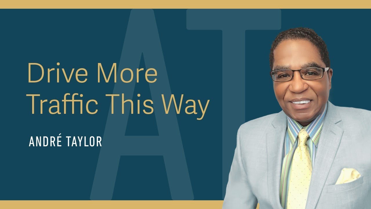 Drive More Customer Traffic This Way : Andre Taylor