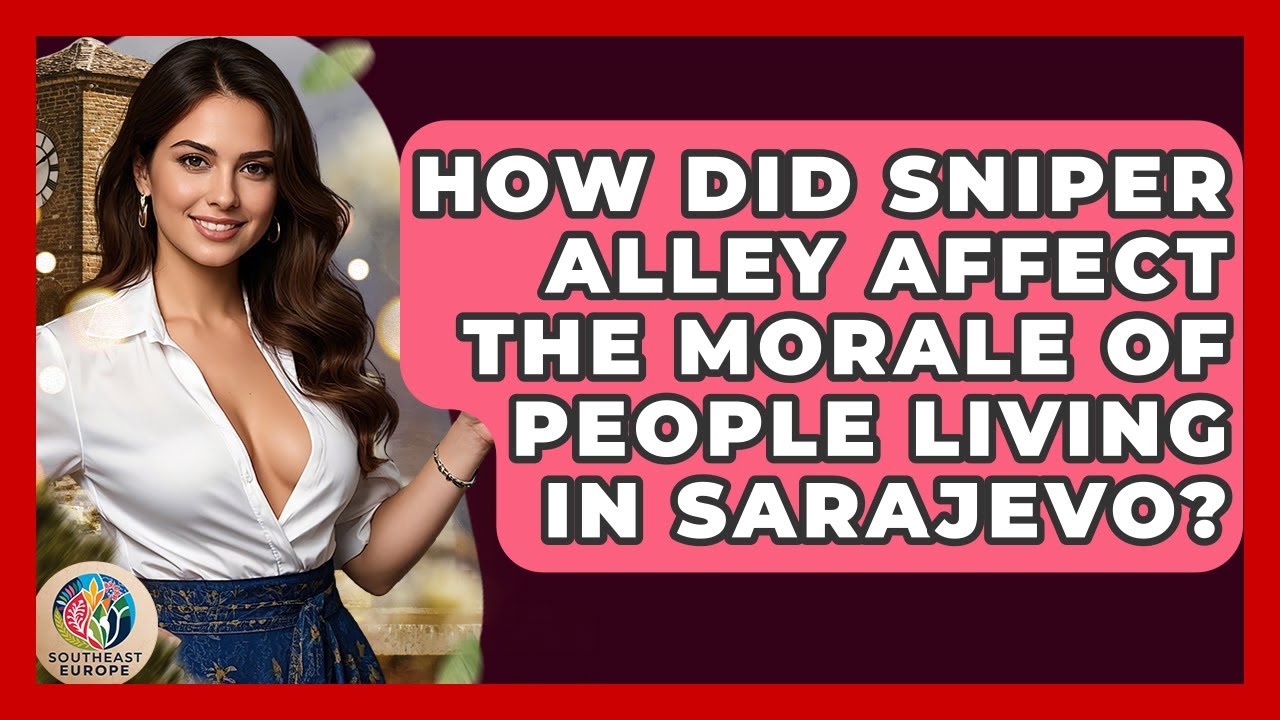 How Did Sniper Alley Affect The Morale Of People Living In Sarajevo? - TalkingSoutheastEurope
