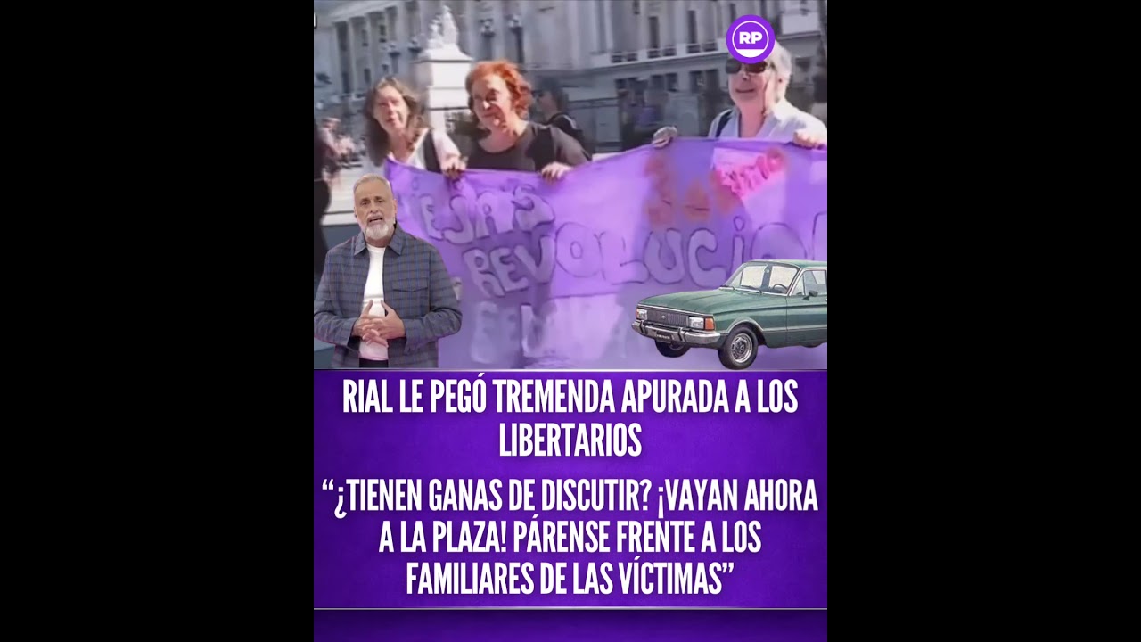 RIAL LE PEG&Oacute; TREMENDA APURADA A LOS LIBERTARIOS&ldquo;&iquest;Tienen ganas de discutir? &iexcl;VAYAN AHORA&hellip;